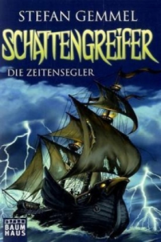 Könyv Schattengreifer - Die Zeitensegler Stefan Gemmel