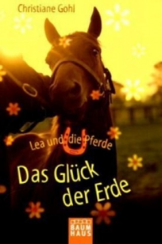 Könyv Lea und die Pferde - Das Glück der Erde Christiane Gohl