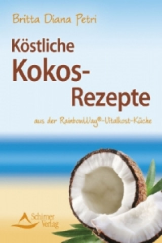 Kniha Köstliche Kokos-Rezepte Britta D. Petri
