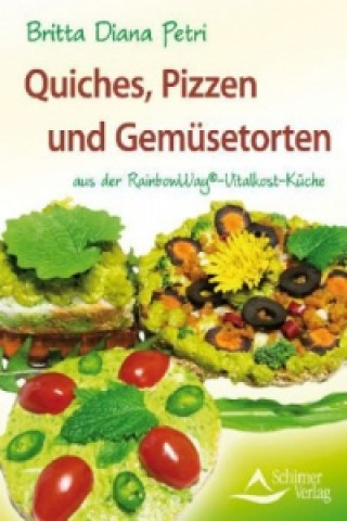 Carte Quiches, Pizzen und Gemüsetorten Britta D. Petri
