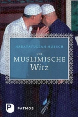 Knjiga Der Muslimische Witz Hadayatullah Hübsch