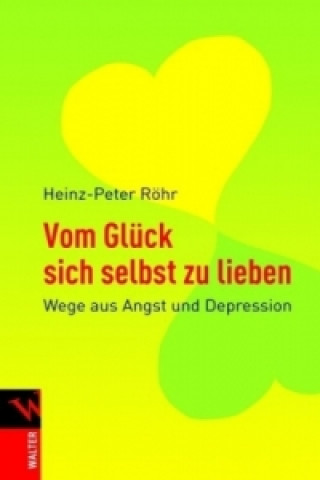 Kniha Vom Glück sich selbst zu lieben Heinz-Peter Röhr