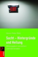 Könyv Sucht - Hintergründe und Heilung Heinz-Peter Röhr
