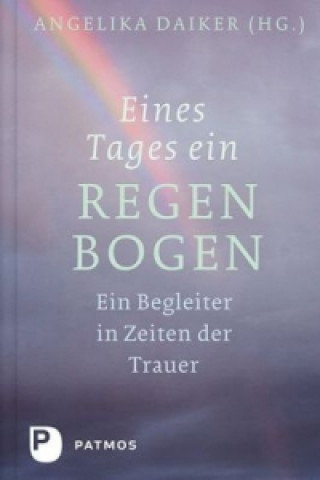 Kniha Eines Tages ein Regenbogen Angelika Daiker