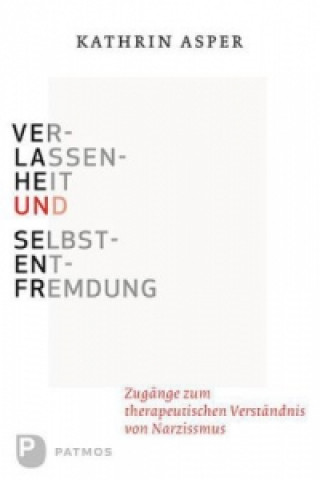 Kniha Verlassenheit und Selbstentfremdung Kathrin Asper