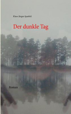 Kniha dunkle Tag Klaus-Jürgen Sparfeld