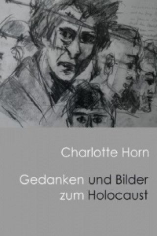 Книга Gedanken und Bilder zum Holocaust Charlotte Anna Horn