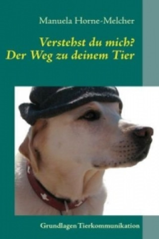 Libro Verstehst du mich?   Der Weg zu deinem Tier Manuela Horne-Melcher