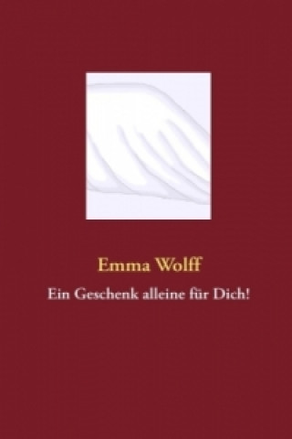 Könyv Ein Geschenk alleine für Dich! Emma Wolff