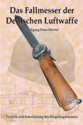 Kniha Das Fallmesser der Deutschen Luftwaffe Wolfgang Peter-Michel
