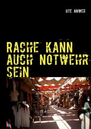 Livre Rache kann auch Notwehr sein Ute Anwer