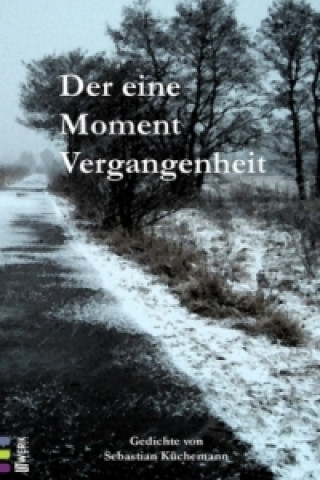 Carte Der eine Moment Vergangenheit Sebastian Küchemann