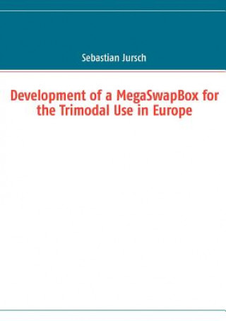 Buch Development of a MegaSwapBox for the Trimodal Use in Europe Sebastian Jursch