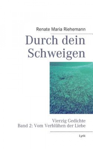 Buch Durch dein Schweigen Renate Maria Riehemann