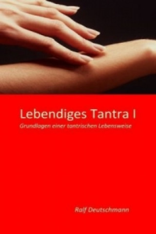 Kniha Lebendiges Tantra I Ralf Deutschmann