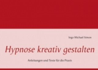 Kniha Hypnose kreativ gestalten Ingo Michael Simon