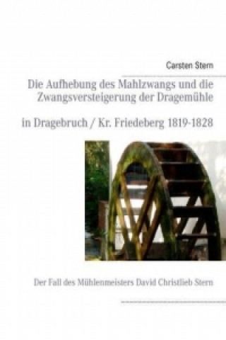 Kniha Die Aufhebung des Mahlzwangs und die Zwangsversteigerung der Dragemühle Carsten Stern