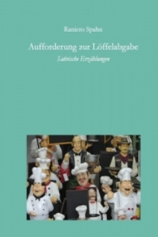 Kniha Aufforderung zur Löffelabgabe Raniero Spahn