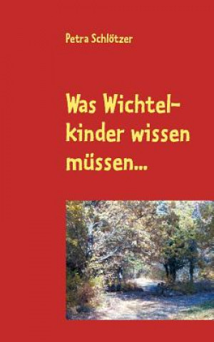 Livre Was Wichtelkinder wissen mussen... Petra Schlötzer