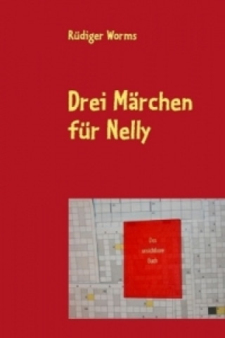 Könyv Drei Märchen für Nelly Rüdiger Worms