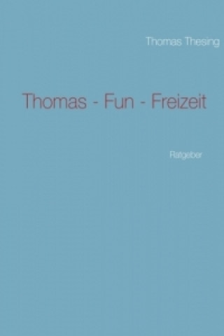 Könyv Thomas - Fun - Freizeit Thomas Thesing