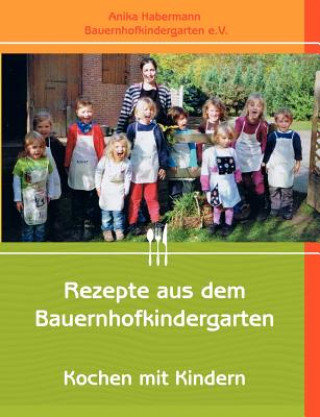 Kniha Rezepte aus dem Bauernhofkindergarten Anika Habermann