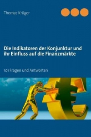 Kniha Die Indikatoren der Konjunktur und ihr Einfluss auf die Finanzmärkte Thomas Krüger