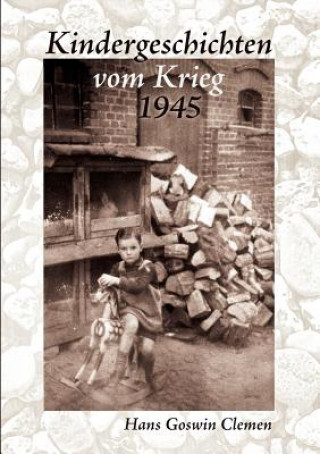 Kniha Kindergeschichten vom Krieg 1945 Hans Goswin Clemen