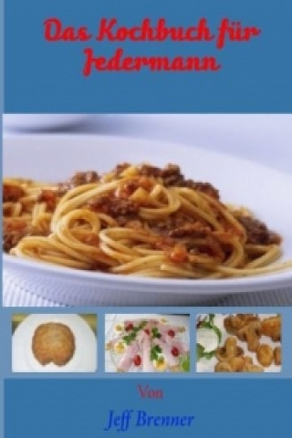 Carte Das Kochbuch für Jedermann Jeff Brenner