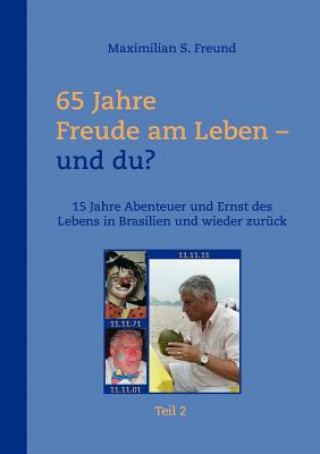 Książka 65 Jahre Freude am Leben und Du? Teil II Maximilian S. Freund