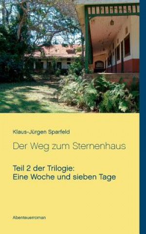 Kniha Eine Woche und sieben Tage - Der Weg zum Sternenhaus Klaus-Jürgen Sparfeld