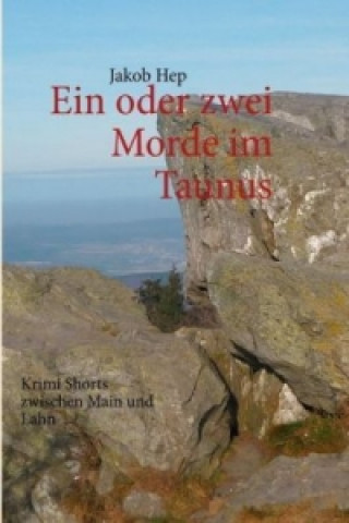 Книга Ein oder zwei Morde im Taunus Jakob Hep