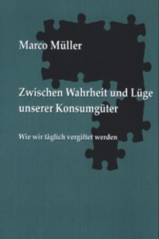 Carte Zwischen Wahrheit und Lüge unserer Konsumgüter Marco Müller