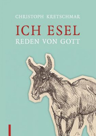 Könyv Ich Esel Christoph Kretschmar