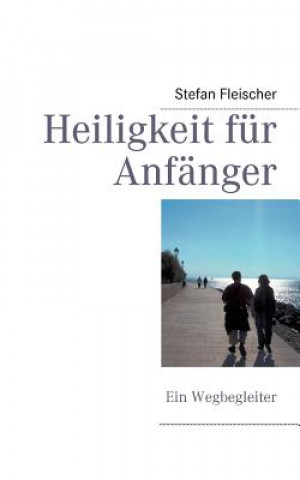 Kniha Heiligkeit fur Anfanger Stefan Fleischer