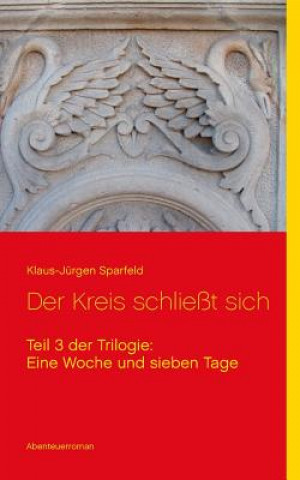 Kniha Eine Woche und sieben Tage - Der Kreis schliesst sich Klaus-Jürgen Sparfeld