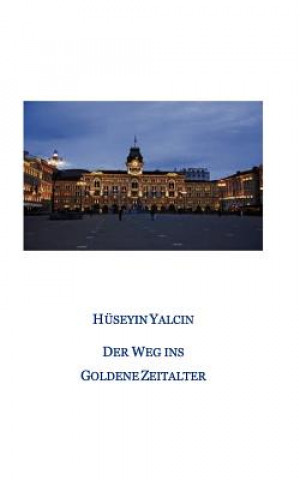 Kniha Weg ins Goldene Zeitalter Hüseyin Yalcin