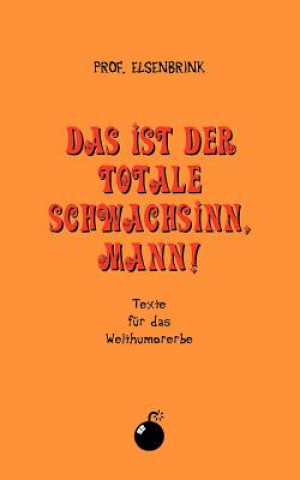 Kniha ist der totale Schwachsinn, Mann! Thomas Elbrecht