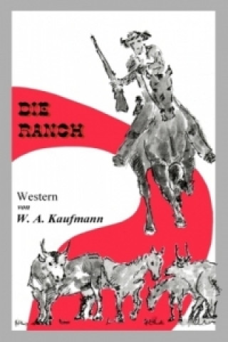 Knjiga Die Ranch W. A. Kaufmann