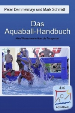 Könyv Das Aquaball-Handbuch Mark Schmidt