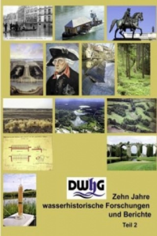 Book DWhG - Zehn Jahre wasserhistorische Forschungen und Berichte, Teil 2 Christoph Ohlig