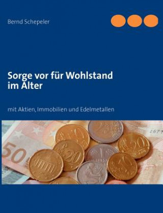 Könyv Sorge vor fur Wohlstand im Alter Bernd Schepeler