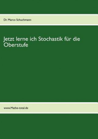 Książka Jetzt lerne ich Stochastik fur die Oberstufe Marco Schuchmann