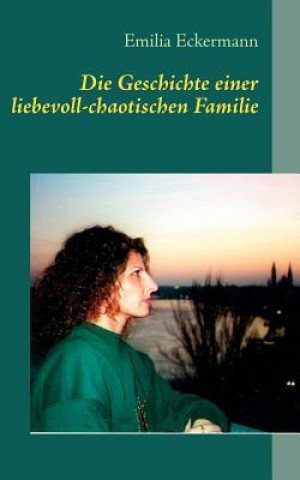 Carte Geschichte einer liebevoll-chaotischen Familie Emilia Eckermann
