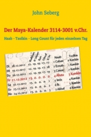 Könyv Der Maya-Kalender 3114-3001 v.Chr. John Seberg
