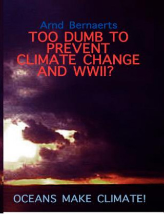 Libro Failures of Meteorology! Unable to Prevent Climate Change and World Wars? Arnd Bernaerts