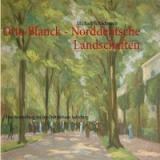 Книга Otto Blanck - Norddeutsche Landschaften Michael Schildmann
