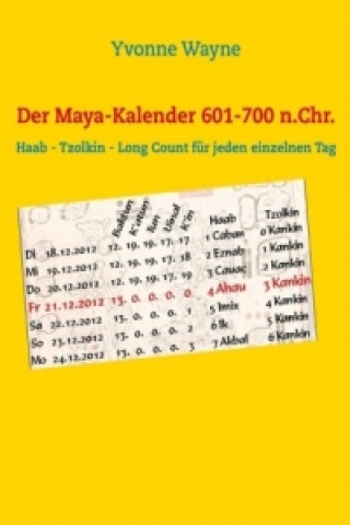 Buch Der Maya-Kalender 601-700 n.Chr. Yvonne Wayne