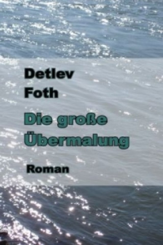 Kniha Die große Übermalung Detlev Foth