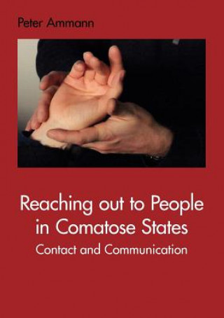 Kniha Reaching out to People in Comatose States Peter Ammann